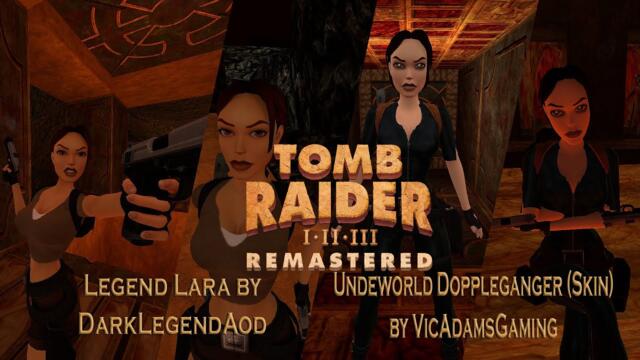 Tomb Raider 1-3 Remastered: Modding Showcase-Legend Lara & Underworld Doppelganger (Skin)