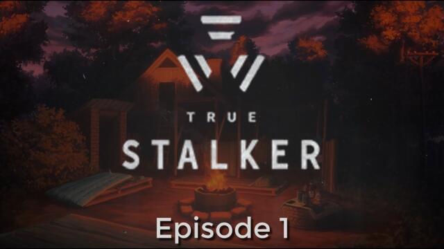 A Brand New Adventure || TRUE STALKER #1