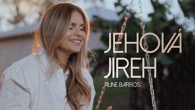 Aline Barros - Jehová Jireh (Video Oficial)