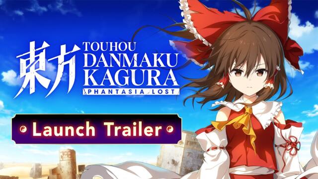 Touhou Danmaku Kagura Phantasia Lost - Steam ver. Launch Trailer