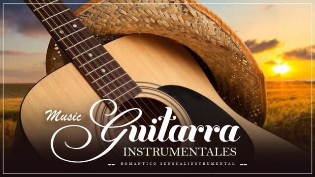 The Best Guitar Songs of All Time - TOP 30 GUITAR MUSIC CLASSICAL / Relaxing Guitar Music