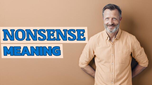 Nonsense | Meaning of nonsense
