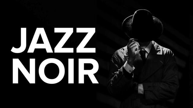 Jazz Noir: Exquisite Midnight Jazz | Dark Jazz Music