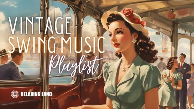 Vintage Swing Music Playlist - 1930s 1940s songs