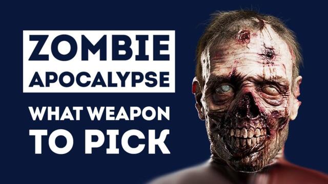 5 Best Weapons for the Zombie Apocalypse