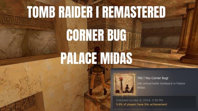 Tomb Raider I Remastered - Palace Midas - You Corner Bug! Achievement