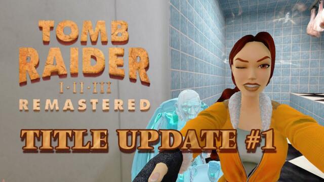 Tomb Raider I - III Remastered - Title Update 1 *Patch Notes*