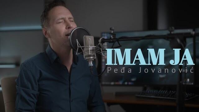 PEDJA JOVANOVIC - IMAM JA