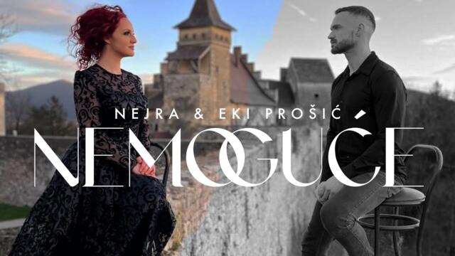 NEJRA I EKI PROSIC - NEMOGUCE (OFFICIAL VIDEO 4K) | 2024