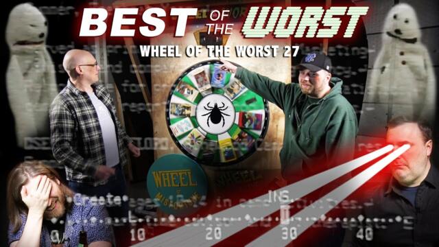 Best of the Worst: Wheel of the Worst #27