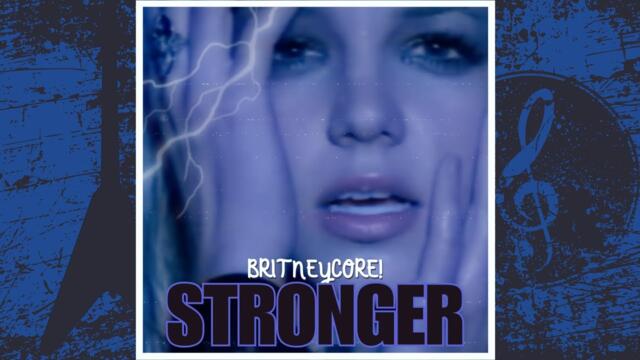 Britney Spears - Stronger --The BRITNEYCORE! REMIX-- (Metal Version)