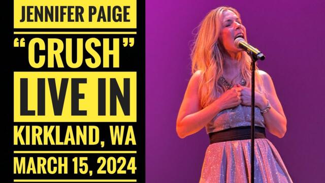 JENNIFER PAIGE | “Crush” | LIVE | March 15, 2024 | Kirkland, WA