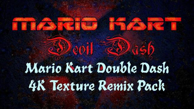 Devil Dash - Mario Kart Double Dash 4k Texture Remix BETA (with Download Link)