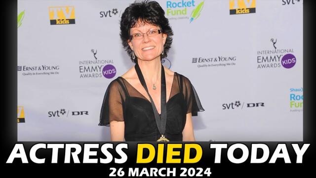 Actress Who Died Today 26th March 2024 - Passed Away Today