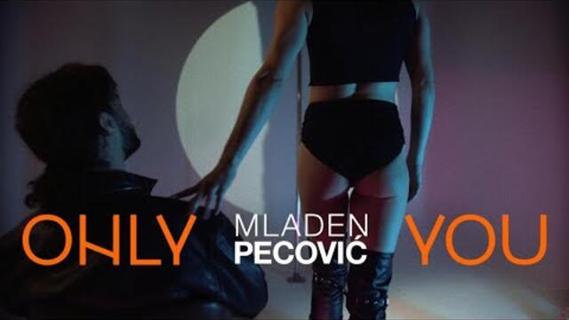 MLADEN PECOVIC - ONLY YOU (OFFICIAL VIDEO)