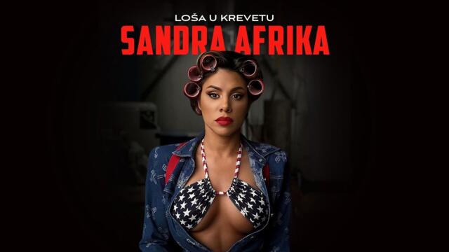 SANDRA AFRIKA - LOSA U KREVETU (OFFICIAL VIDEO)