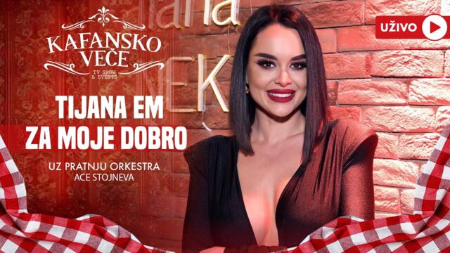 TIJANA EM - ZA MOJE DOBRO | UZIVO | (ORK. ACE STOJNEVA) | 2024 | KAFANSKO VECE