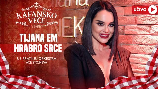 TIJANA EM - HRABRO SRCE | UZIVO | (ORK. ACE STOJNEVA) | 2024 | KAFANSKO VECE