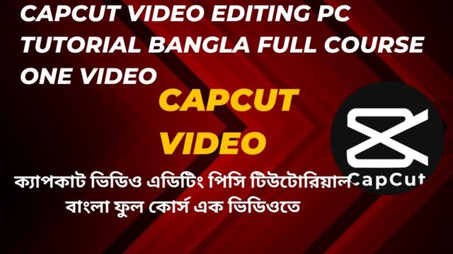 capcut video editing pc tutorial bangla full course one video