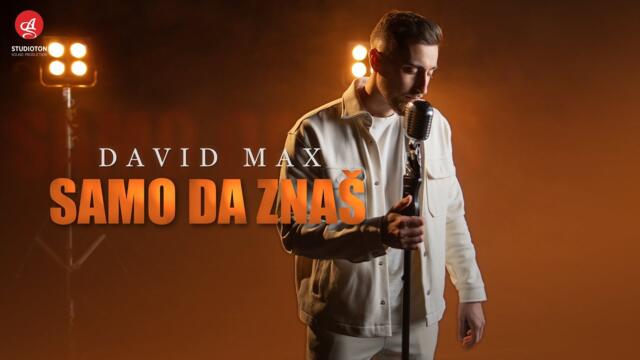 DAVID MAX - SAMO DA ZNAS (OFFICIAL VIDEO)