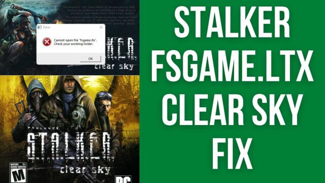 How To Fix STALKER Clear Sky: "Cannot open file 'fsgame.ltx' Check your working folder"