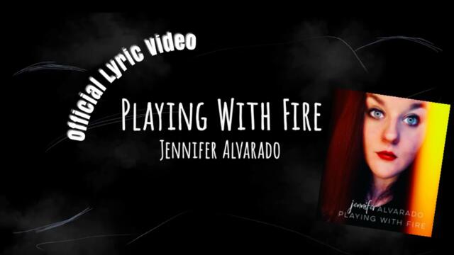Jennifer Alvarado - Playing With Fire (Lyric Video)