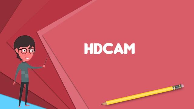 What is HDCAM? Explain HDCAM, Define HDCAM, Meaning of HDCAM