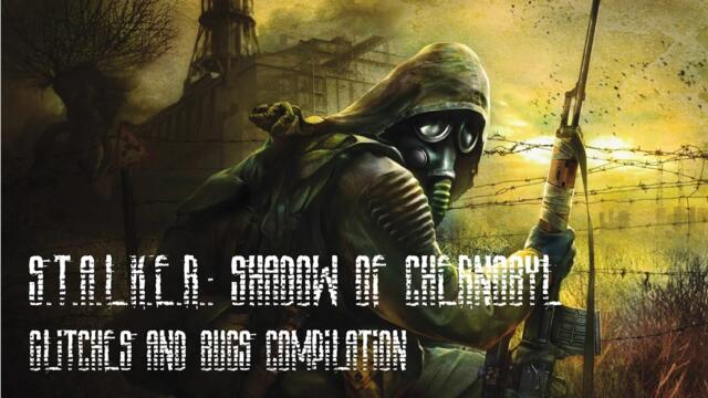 S.T.A.L.K.E.R.: Shadow of Chernobyl: Glitches and Bugs compilation