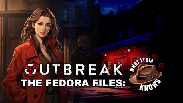 Outbreak The Fedora Files What Lydia Knows & Outbreak RPG | Available NOW on Consoles & PC