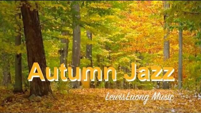 Autumn Jazz and Autumn Jazz Playlist: 1 Hour of Autumn Jazz Music and Autumn Jazz Songs