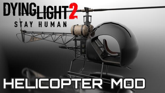 Dying Light 2: Helicopter Mod