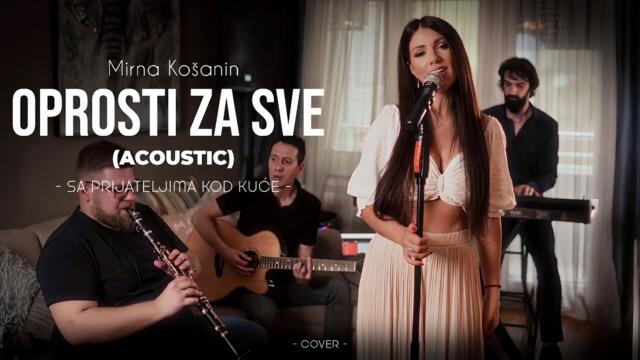 Mirna Košanin - Oprosti za sve (Acoustic | Sa prijateljima kod kuće 2024)