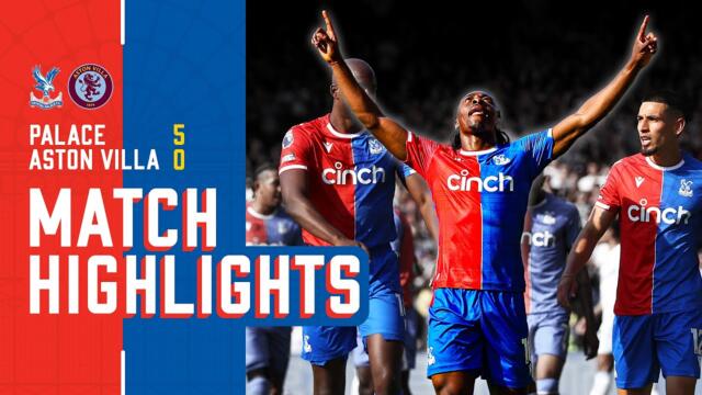 Palace put FIVE past Champions League Aston Villa | PL highlights: Crystal Palace 5-0 Aston Villa