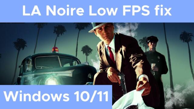 LA Noire Low FPS/FPS stutter fix for Multicore CPUs
