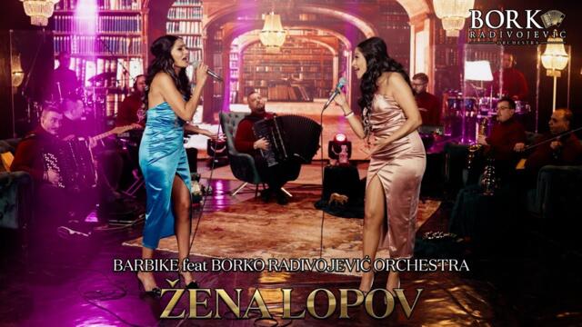 BARBIKE feat BORKO RADIVOJEVIĆ ORCHESTRA - ŽENA LOPOV