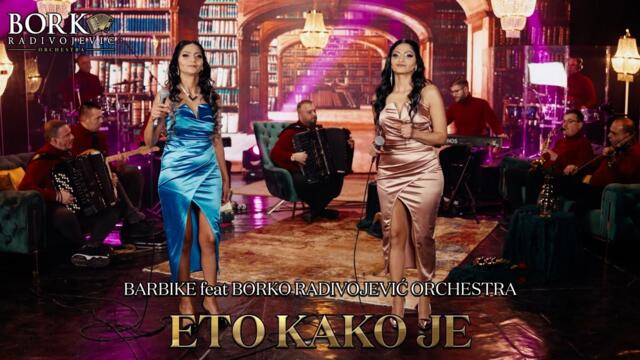 BARBIKE feat BORKO RADIVOJEVIĆ ORCHESTRA - ETO KAKO JE