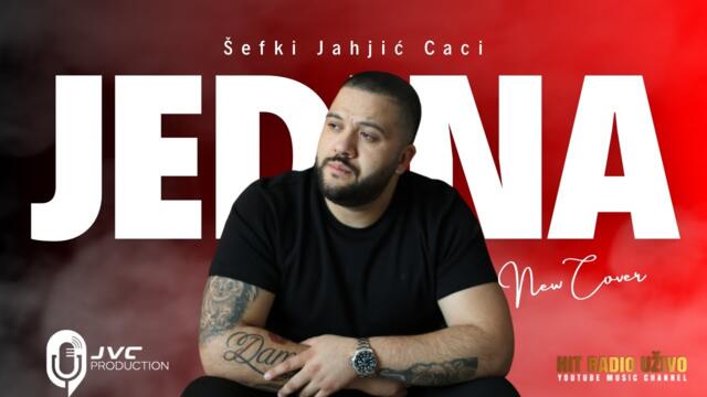 Sefki Jahjic Caci - Jedina (Official Cover 2024) бг суб