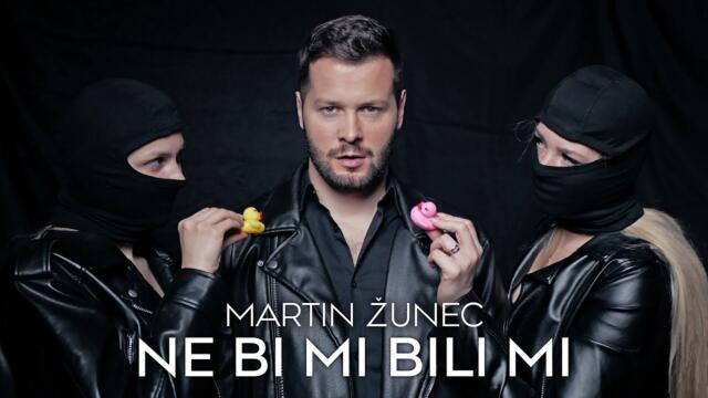 Martin Žunec - NE BI MI BILI MI