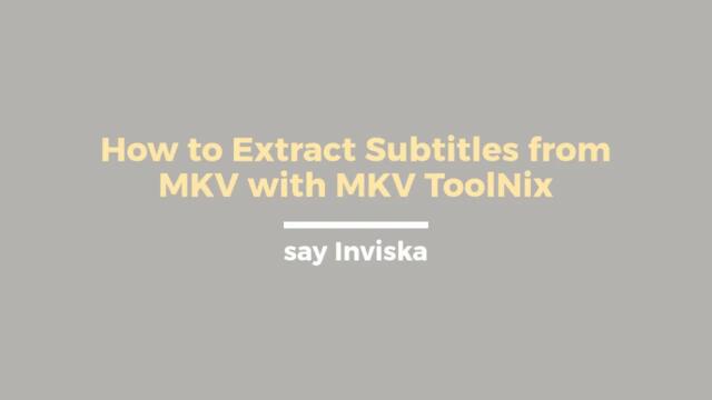How to Extract Subtitles from MKV Files