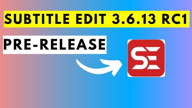 Time for a new SE release- Subtitle Edit 3.6.13 RC1 - Pre-Release