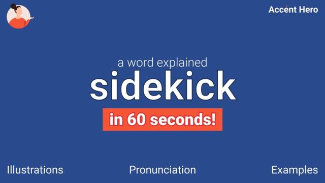 SIDEKICK - Meaning and Pronunciation