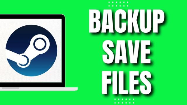 How To Backup Save Files On Steam (Quickly 2023)