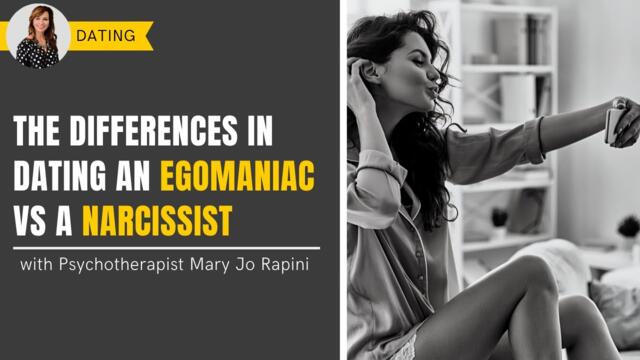 The Differences in Dating an Egomaniac vs a Narcissist