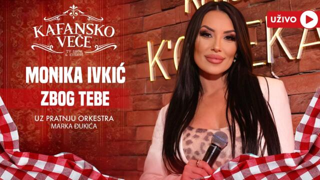 MONIKA IVKIC - ZBOG TEBE UZIVO | UZIVO | ORK. MARKA DJUKICA | 2024 | KAFANSKO VECE
