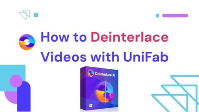 UniFab |  How to Deinterlace Videos with Unifab Deinterlace AI 💡