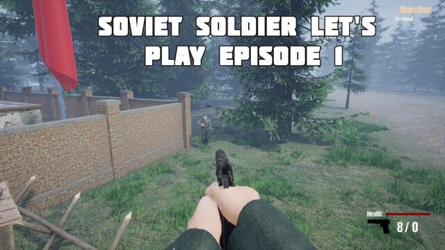 Soviet Soldier Let's Play Episode 1