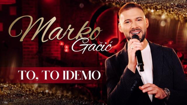 MARKO GACIC  - TO, TO IDEMO (COVER 2024) бг суб