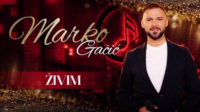MARKO GACIC - ZIVIM (COVER 2024) бг суб