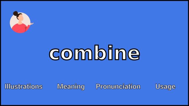 COMBINE - Meaning and Pronunciation