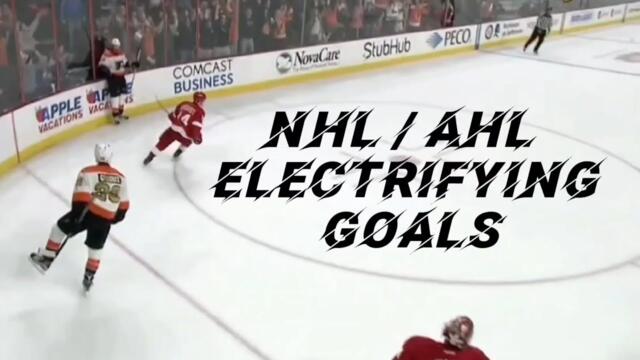 NHL / AHL ELECTRIFYING GOALS